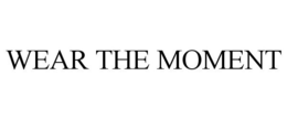 WEAR THE MOMENT trademark