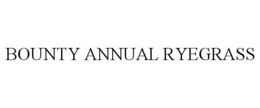 BOUNTY ANNUAL RYEGRASS trademark