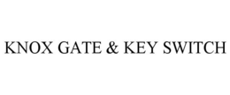 KNOX GATE & KEY SWITCH trademark