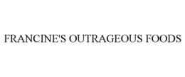 FRANCINE'S OUTRAGEOUS FOODS trademark