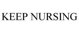 KEEP NURSING trademark