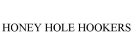 HONEY HOLE HOOKERS trademark