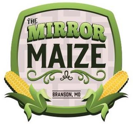 THE MIRROR MAIZE BRANSON, MO trademark