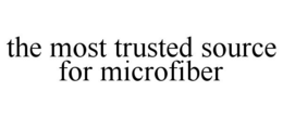 THE MOST TRUSTED SOURCE FOR MICROFIBER trademark