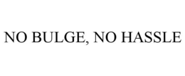NO BULGE, NO HASSLE trademark