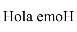 HOLA EMOH trademark