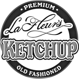 LAFLEUR'S KETCHUP PREMIUM OLD FASHIONED trademark