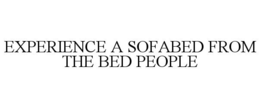 EXPERIENCE A SOFABED FROM THE BED PEOPLE trademark