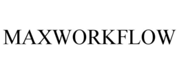 MAXWORKFLOW trademark