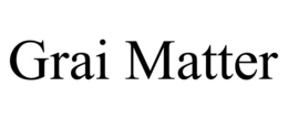 GRAI MATTER trademark