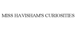 MISS HAVISHAM'S CURIOSITIES trademark