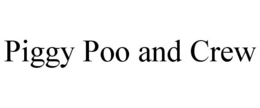 PIGGY POO AND CREW trademark