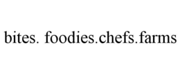 BITES. FOODIES.CHEFS.FARMS trademark