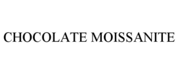 CHOCOLATE MOISSANITE trademark