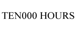 TEN000 HOURS trademark