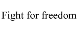 FIGHT FOR FREEDOM trademark
