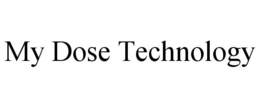 MY DOSE TECHNOLOGY trademark