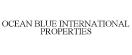 OCEAN BLUE INTERNATIONAL PROPERTIES trademark