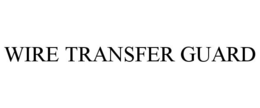 WIRE TRANSFER GUARD trademark