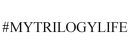 #MYTRILOGYLIFE trademark