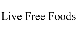 LIVE FREE FOODS trademark