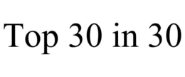 TOP 30 IN 30 trademark