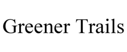 GREENER TRAILS trademark