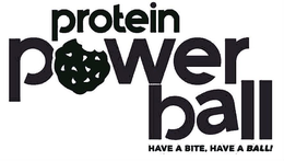 PROTEIN POWER BALL HAVE A BITE, HAVE A BALL! trademark