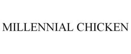 MILLENNIAL CHICKEN trademark