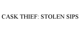 CASK THIEF: STOLEN SIPS trademark