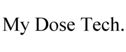 MY DOSE TECH. trademark