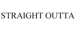 STRAIGHT OUTTA trademark
