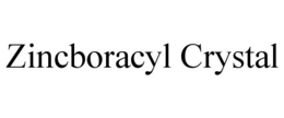 ZINCBORACYL CRYSTAL trademark