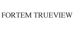 FORTEM TRUEVIEW trademark