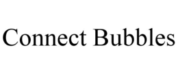 CONNECT BUBBLES trademark