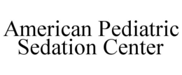 AMERICAN PEDIATRIC SEDATION CENTER trademark