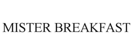 MISTER BREAKFAST trademark