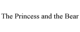 THE PRINCESS AND THE BEAR trademark