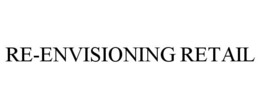 RE-ENVISIONING RETAIL trademark