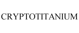 CRYPTOTITANIUM trademark