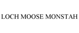 LOCH MOOSE MONSTAH trademark