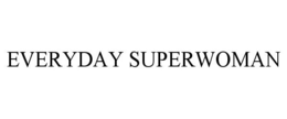 EVERYDAY SUPERWOMAN trademark