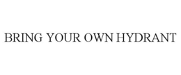 BRING YOUR OWN HYDRANT trademark