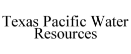 TEXAS PACIFIC WATER RESOURCES trademark