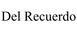 DEL RECUERDO trademark