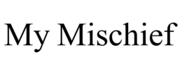 MY MISCHIEF trademark