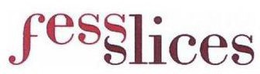 FESS SLICES trademark