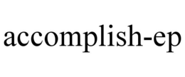 ACCOMPLISH-EP trademark
