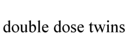 DOUBLE DOSE TWINS trademark