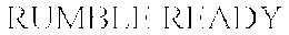 RUMBLE READY trademark